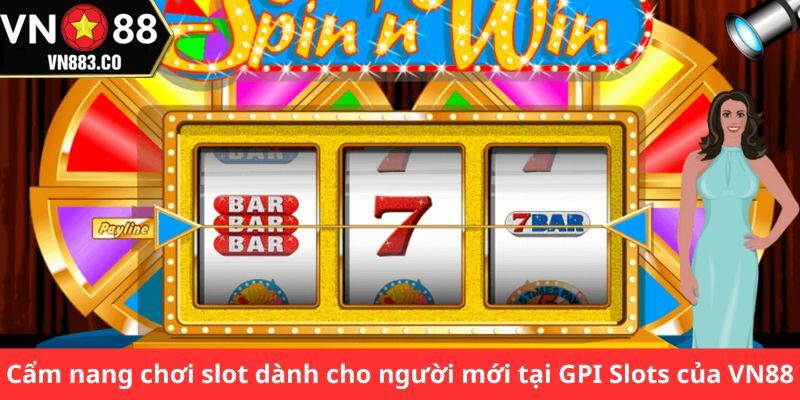 Cẩm nang chơi slot dành cho người mới tại GPI Slots của VN88